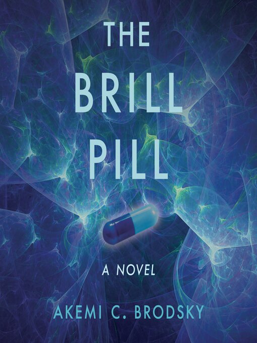 Title details for The Brill Pill by Akemi C. Brodsky - Available